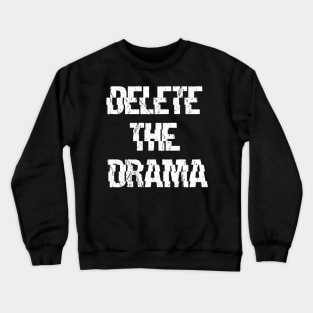 DELETE THE DRAMA Crewneck Sweatshirt